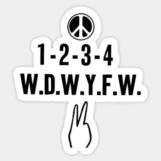 1-2-3-4 W.D.W.Y.F.W. (“We Don’t Want Your .......”) Sticker